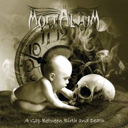 Mortalium : A Gap Between Birth and Death